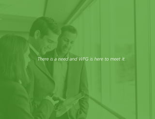 25
There is a need and WFG is here to meet it.
 