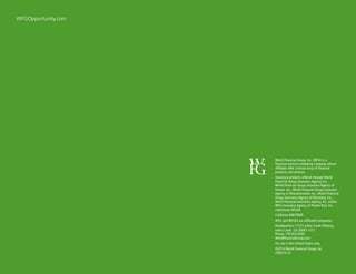 26
WFGOpportunity.com
World Financial Group, Inc. (WFG) is a
financial services marketing company whose
affiliates offer a broad array of financial
products and services.
Insurance products offered through World
Financial Group Insurance Agency, Inc.,
World Financial Group Insurance Agency of
Hawaii, Inc., World Financial Group Insurance
Agency of Massachusetts, Inc., World Financial
Group Insurance Agency of Wyoming, Inc.,
World Financial Insurance Agency, Inc. and/or
WFG Insurance Agency of Puerto Rico, Inc. -
collectively WFGIA.
California #0679300
WFG and WFGIA are affiliated companies.
Headquarters: 11315 Johns Creek Parkway,
Johns Creek, GA 30097-1517.
Phone: 770.453.9300.
WorldFinancialGroup.com
For use in the United States only.
©2014 World Financial Group, Inc. 	
2585/10.14
 