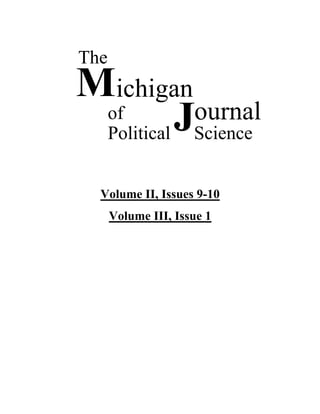 Volume II, Issues 9-10
Volume III, Issue 1
Michigan
Journal
Political Science
of
The
 