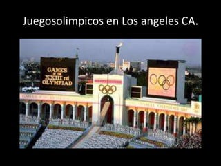 Juegosolimpicos en Los angeles CA.
 