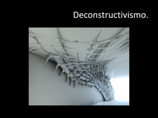 Deconstructivismo.
 