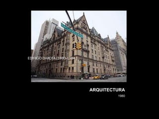 ARQUITECTURA
1980
EDIFICIO DAKOTA (1980-1984.)
 