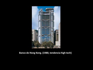 Banco de Hong Kong. (1980, tendencia high tech)
 