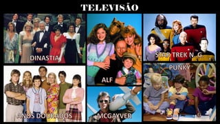 TELEVISÃO
 