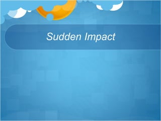 Sudden Impact
 