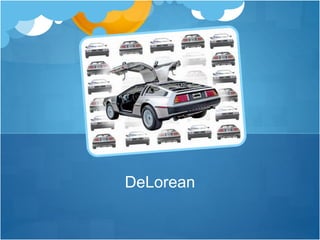 DeLorean
 
