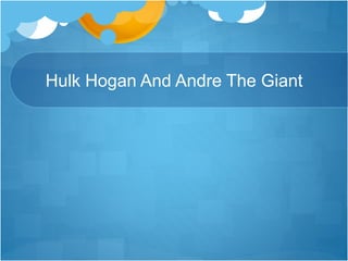 Hulk Hogan And Andre The Giant
 