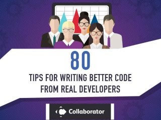 80 Tips for Writing Better Code from Real Developers