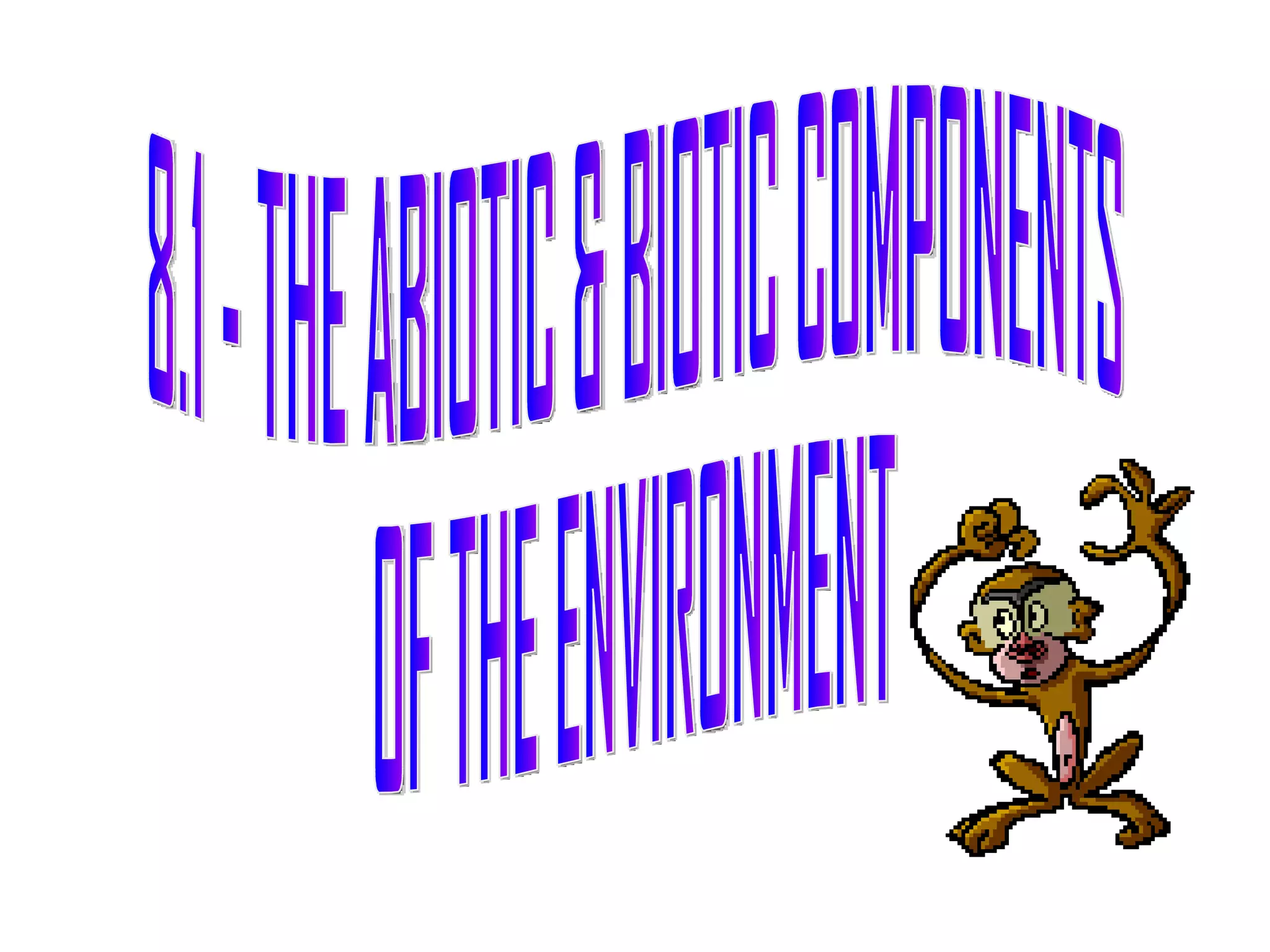8[1].1 biotic & abiotic components