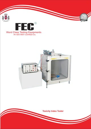 FEC
R
Word Class Testing Equipments
An ISO 9001 Certified Co.
Toxicity Index Tester
 