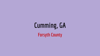 Cumming, GA
Forsyth County
 