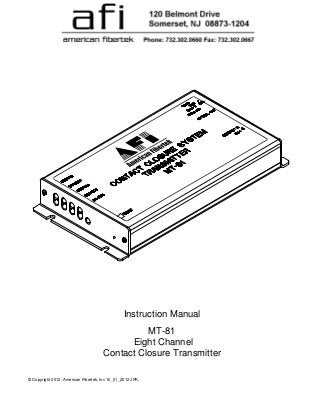 © Copyright 2012, American Fibertek, Inc 10_01_2012 JPK.
Instruction Manual
MT-81
Eight Channel
Contact Closure Transmitter
 