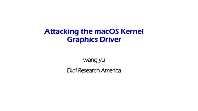 Attacking The Macos Kernel Graphics Driver