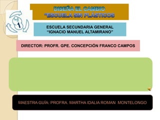 ESCUELA SECUNDARIA GENERAL
          “IGNACIO MANUEL ALTAMIRANO”


DIRECTOR: PROFR. GPE. CONCEPCIÓN FRANCO CAMPOS
 