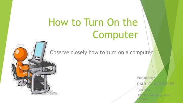 81 observe closely how to turn on a computer