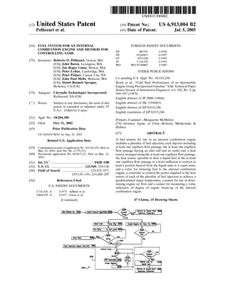 (12) United States Patent
Pellizzari et al.
(54) FUEL SYSTEM FOR AN INTERNAL
COMBUSTION ENGINE AND METHOD FOR
CONTROLLING SAME
(75) Inventors: Roberto 0. Pellizzari, Groton, MA
(US); John Baron, Lexington, MA
(US); Jan Roger Linna, Boston, MA
(US); Peter Loftus, Cambridge, MA
(US); Peter Palmer, Carson City, NV
(US); John Paul Mello, Belmont, MA
(US); Stuart Bennett Sprague,
Berkeley, CA (US)
(73) Assignee: Chrysalis Technologies Incorporated,
Richmond, VA (US)
( *) Notice: Subject to any disclaimer, the term of this
patent is extended or adjusted under 35
U.S.C. 154(b) by 4 days.
(21) Appl. No.: 10/284,180
(22) Filed:
(65)
Oct. 31, 2002
Prior Publication Data
(63)
(60)
(51)
(52)
(58)
(56)
US 2003/0178010 A1 Sep. 25, 2003
Related U.S. Application Data
Continuation-in-part of application No. 10/143,250, filed on
May 10, 2002, now Pat. No. 6,779,513.
Provisional application No. 60/367,121, filed on Mar. 22,
2002.
Int. Cl? ................................................... F02B 3/00
U.S. Cl. ........................................ 123/549; 239/136
Field of Search ................................. 123/432-557;
239/135-139; 219/206-207
References Cited
U.S. PATENT DOCUMENTS
3,716,416 A
3,868,939 A
2/1973 Adlhart et a!.
3/1975 Friese et a!.
(Continued)
Key Switcb On
Step Heat
fuel Injection Si&Jlal (On/Off)
2001l--"'
111111 1111111111111111111111111111111111111111111111111111111111111
US006913004B2
(10) Patent No.: US 6,913,004 B2
Jul. 5, 2005(45) Date of Patent:
DE
DE
EP
JP
wo
FOREIGN PATENT DOCUMENTS
482591
19546851
0915248
5-141329
wo 87/00887
2/1930
6/1997
5/1999
6/1993
2/1987
OTHER PUBLICATIONS
Co-pending U.S. Appl. No. 10/143,250.
Boyle et al., "Cold Start Performance of an Automobile
Engine Using Prevaporized Gasoline" SAE Technical Paper
Series, Society ofAutomotive Engineers. vol. 102, No.3, pp
949-957 (1993).
English abstract of JP 2000 110666.
English abstract of DE 19546851.
English abstract of EP 0,915,248.
English translation of EP 0,915,248.
Primary Examiner-Marguerite McMahon
(74) Attorney, Agent, or Firm-Roberts, Mlotkowski &
Hobbes
(57) ABSTRACT
A fuel system for use in an internal combustion engine
includes a plurality of fuel injectors, each injector including
at least one capillary flow passage, the at least one capillary
flow passage having an inlet end and an outlet end, a heat
source arranged along the at least one capillary flow passage,
the heat source operable to heat a liquid fuel in the at least
one capillary flow passage to a level sufficient to convert at
least a portion thereof from the liquid state to a vapor state,
and a valve for metering fuel to the internal combustion
engine, a controller to control the power supplied to the heat
source of each of the plurality of fuel injectors to achieve a
predetermined target temperature, a sensor for use in deter-
mining engine air flow and a sensor for measuring a value
indicative of degree of engine warm-up of the internal
combustion engine.
47 Claims, 15 Drawing Sheets
 