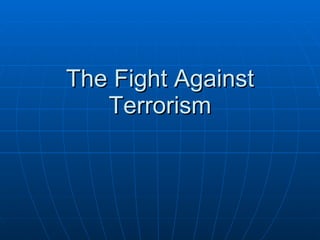 The Fight Against Terrorism 