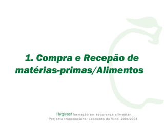 1. Compra e Recepão de
matérias-primas/Alimentos
 