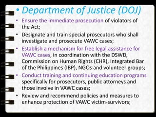 • Department of Justice (DOJ)
• Ensure the immediate prosecution of violators of
the Act;
• Designate and train special pr...
