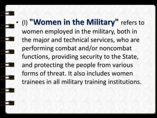 • (l) "Women in the Military" refers to
women employed in the military, both in
the major and technical services, who are
...