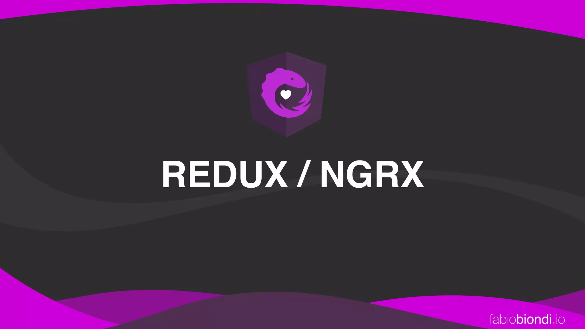 fabiobiondi.io
REDUX / NGRX
 