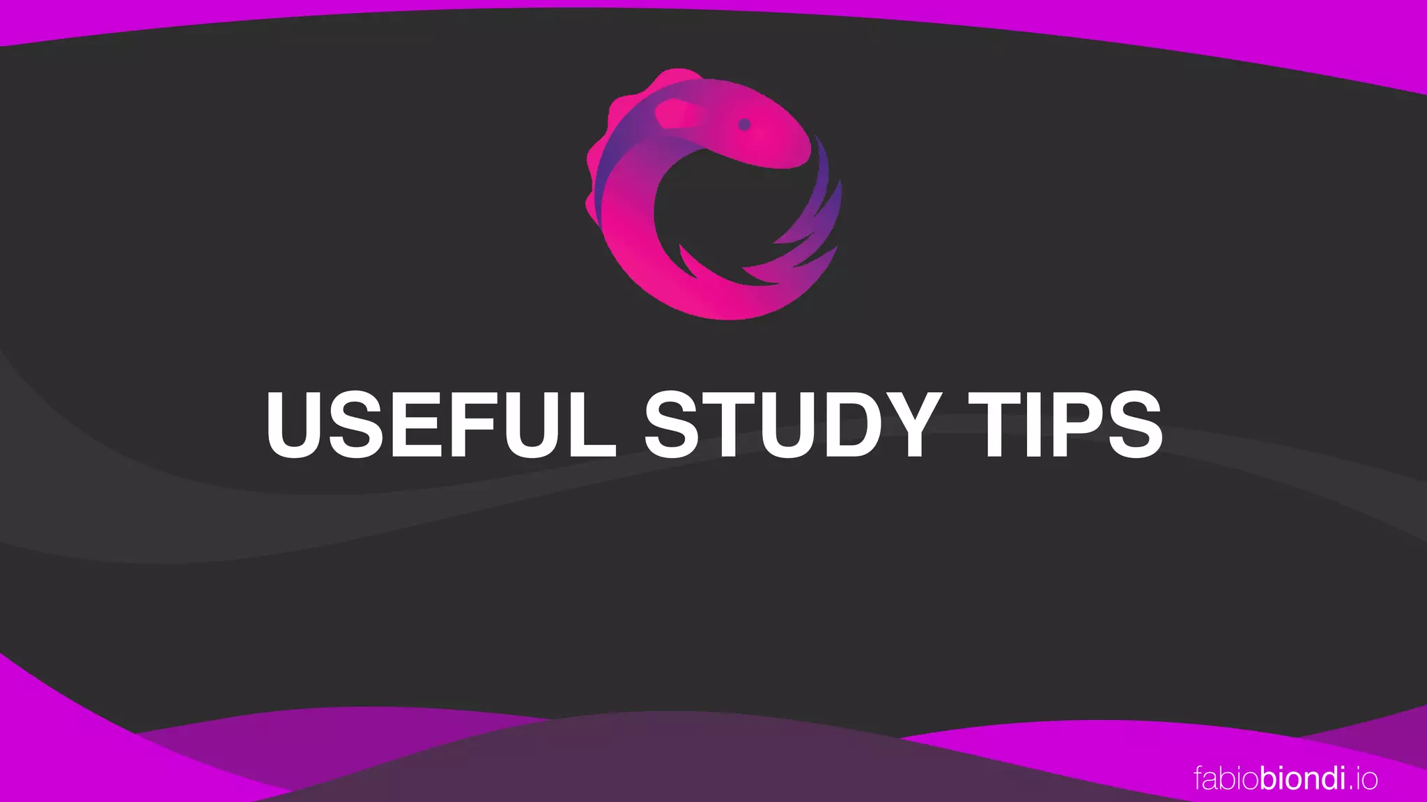 fabiobiondi.io
USEFUL STUDY TIPS
 