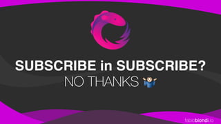 fabiobiondi.io
SUBSCRIBE in SUBSCRIBE?
NO THANKS 🤷
 