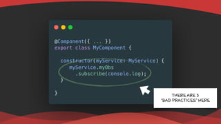 THERE ARE 3
“BAD PRACTICES” HERE
 