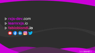fabiobiondi.io
rxjs-dev.com
learnrxjs.io
fabiobiondi.io
 