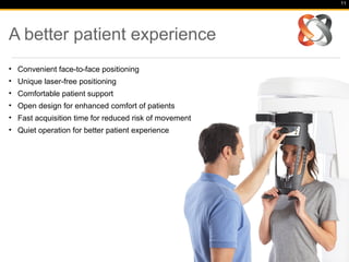 A better patient experience
• Convenient face-to-face positioning
• Unique laser-free positioning
• Comfortable patient su...
