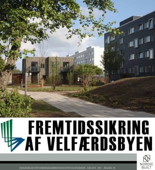 FREMTIDSSIKRING
AF VELFÆRDSBYEN
MEDLEMSBLAD FOR FORENINGEN BÆREDYGTIGE BYER OG BYGNINGER · JUNI 2015 · NR.1 · ÅRGANG 18
 