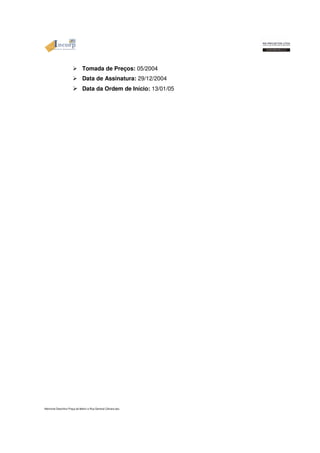 Tomada de Preços: 05/2004 
 Data de Assinatura: 29/12/2004 
 Data da Ordem de Início: 13/01/05 
Memorial Descritivo Praça da Matriz e Rua General Câmara.doc 
 