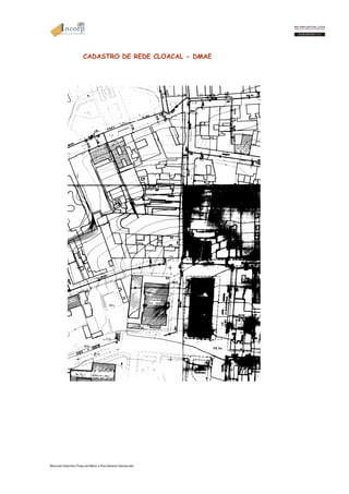 CADASTRO DE REDE CLOACAL - DMAE 
Memorial Descritivo Praça da Matriz e Rua General Câmara.doc 
 