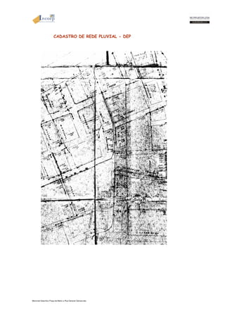 CADASTRO DE REDE PLUVIAL - DEP 
Memorial Descritivo Praça da Matriz e Rua General Câmara.doc 
 