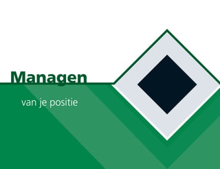 Managen
van je positie
 