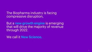 2
The Biopharma industry is facing
compressive disruption,
But a new growth engine is emerging
that will drive the majorit...