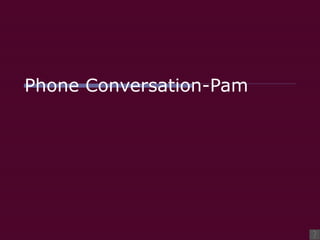 Phone Conversation-Pam 