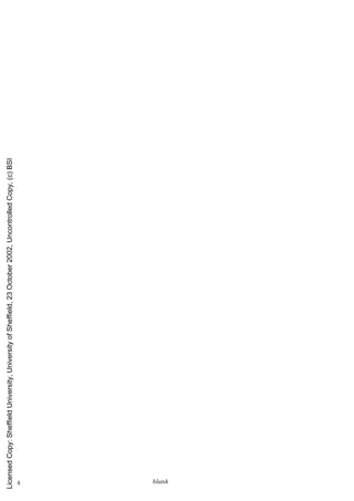 blank
4
Licensed
Copy:
Sheffield
University,
University
of
Sheffield,
23
October
2002,
Uncontrolled
Copy,
(c)
BSI
 
