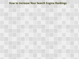 How to Increase Your Search Engine Rankings 
 
