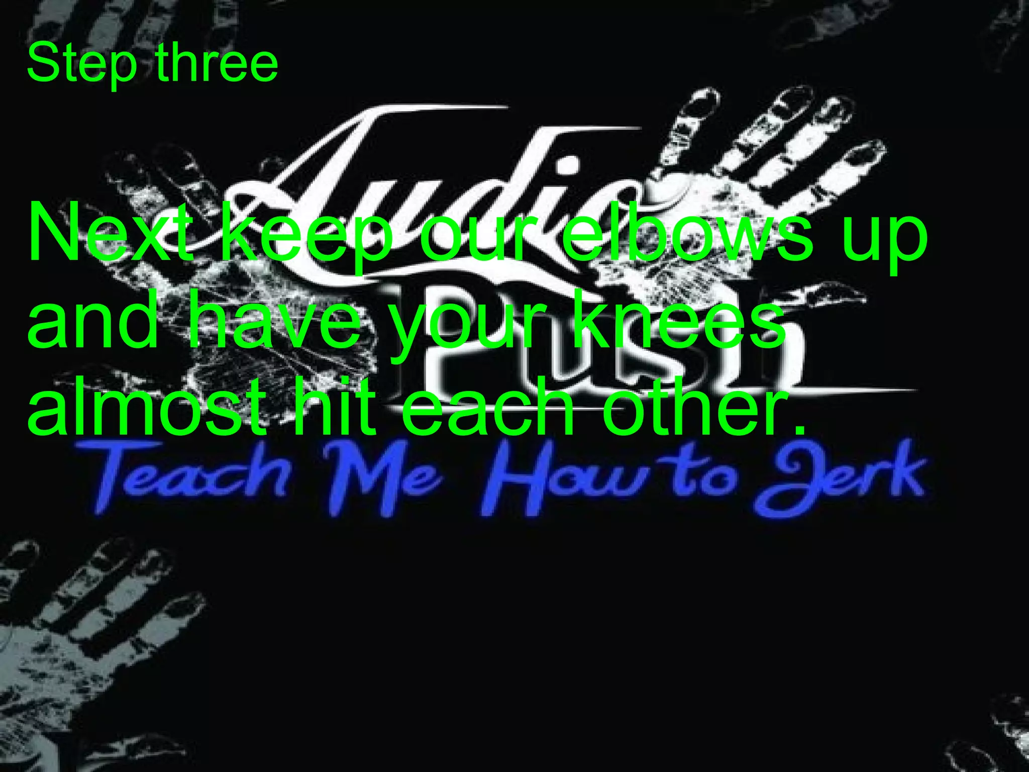 Step three Next keep our elbows up and have your knees almost hit each other. 