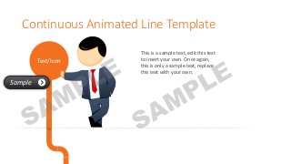 Continuous Animated Line Template 
Text/Icon 
This is a sample text, edit this text to insert your own. Once again, this is only a sample text, replace this text with your own. 
Sample  