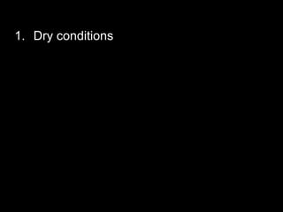 Dry conditions