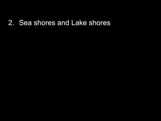 Sea shores and Lake shores