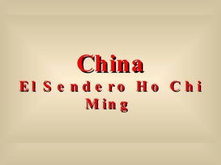 China El Sendero Ho Chi Ming   