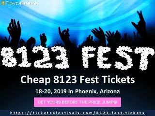 Cheap 8123 Fest Tickets
18-20, 2019 in Phoenix, Arizona
h t t p s : / / t i c k e t s 4 f e s t i v a l s . c o m / 8 1 2 3 - f e s t - t i c k e t s
 