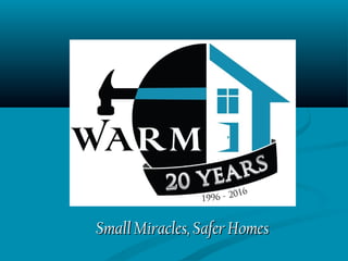 Small Miracles, Safer HomesSmall Miracles, Safer Homes
 