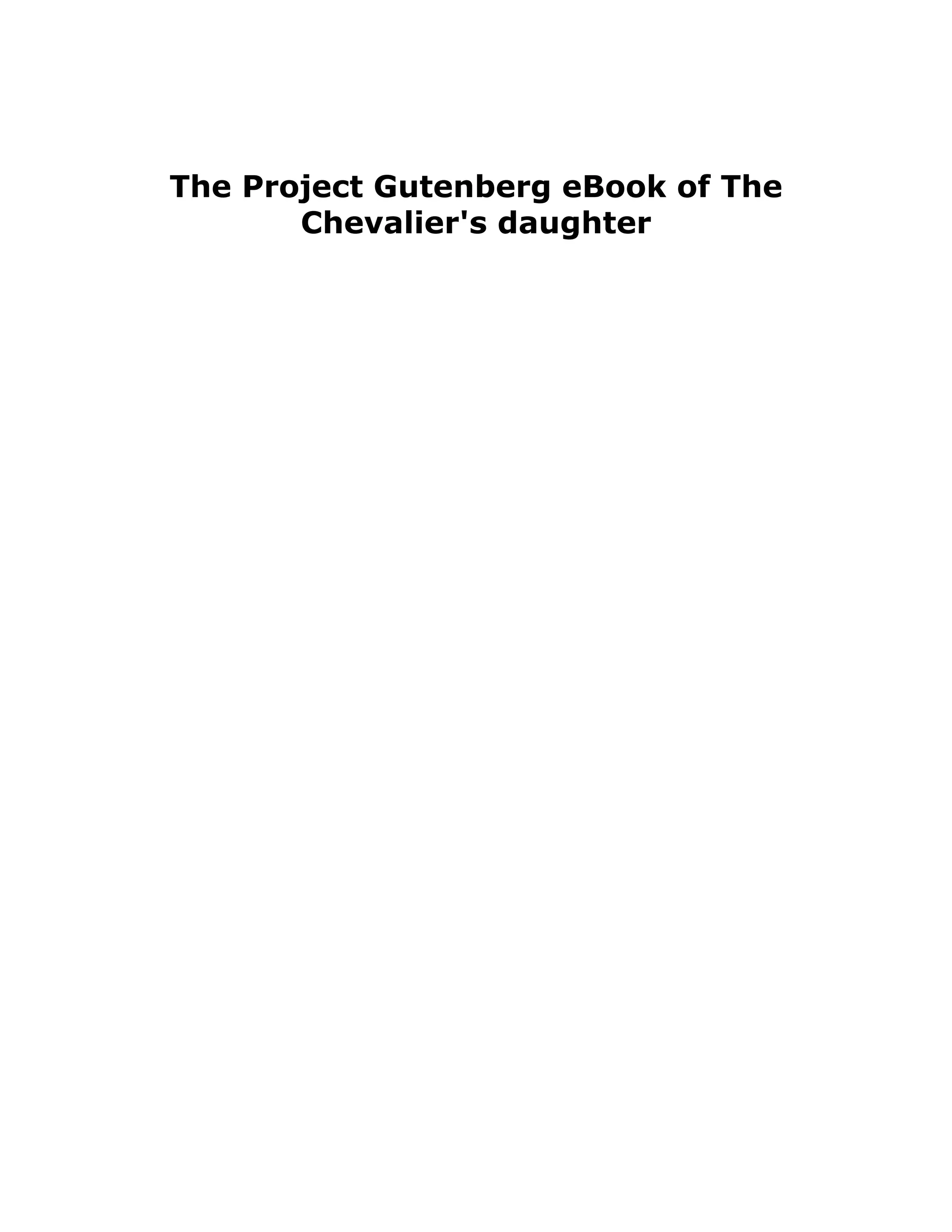 The Project Gutenberg eBook of The
Chevalier's daughter
 