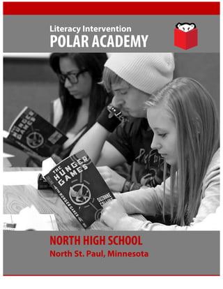 1
	 	
NORTH HIGH SCHOOL
North St. Paul, Minnesota
POLAR ACADEMY
Literacy Intervention
	
 