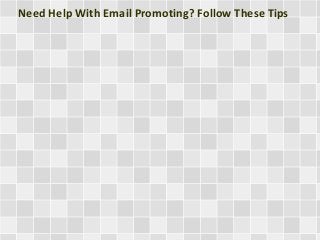 Need Help With Email Promoting? Follow These Tips
 