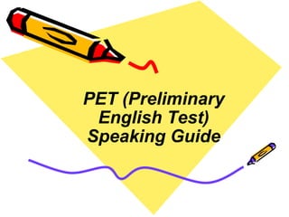 PET (Preliminary English Test) Speaking Guide 